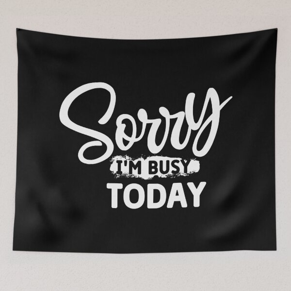 Item preview,  Sorry I'm Busy Today designed and sold by franktact.