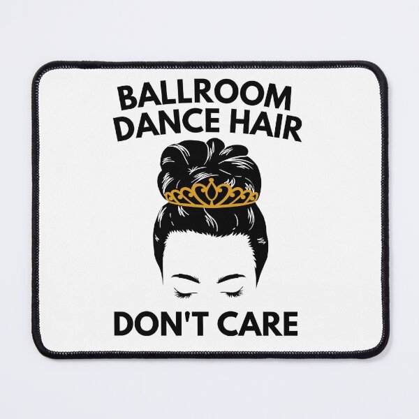 Item preview, Ballroom Dance Hair Dont Care designed and sold by Davestre.