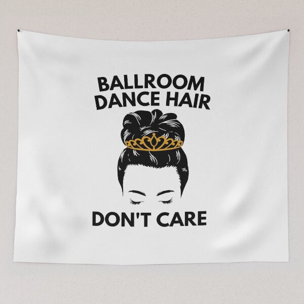 Item preview, Ballroom Dance Hair Dont Care designed and sold by Davestre.
