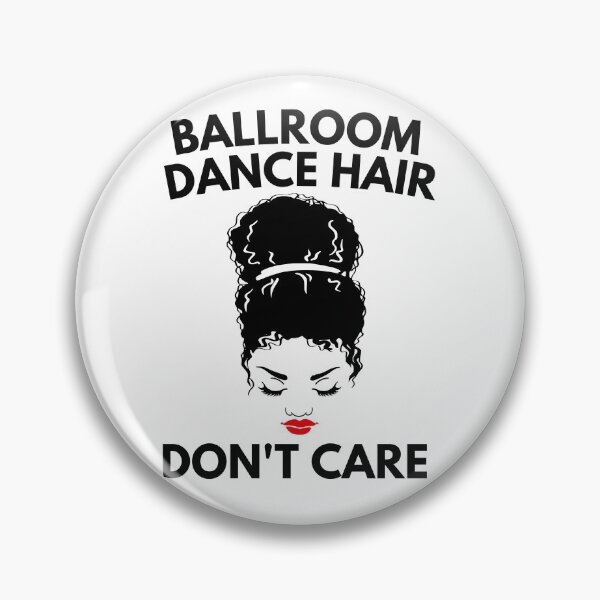 Item preview, Ballroom Dance Hair Dont Care designed and sold by Davestre.