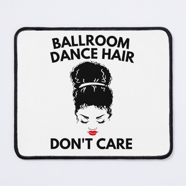 Item preview, Ballroom Dance Hair Dont Care designed and sold by Davestre.