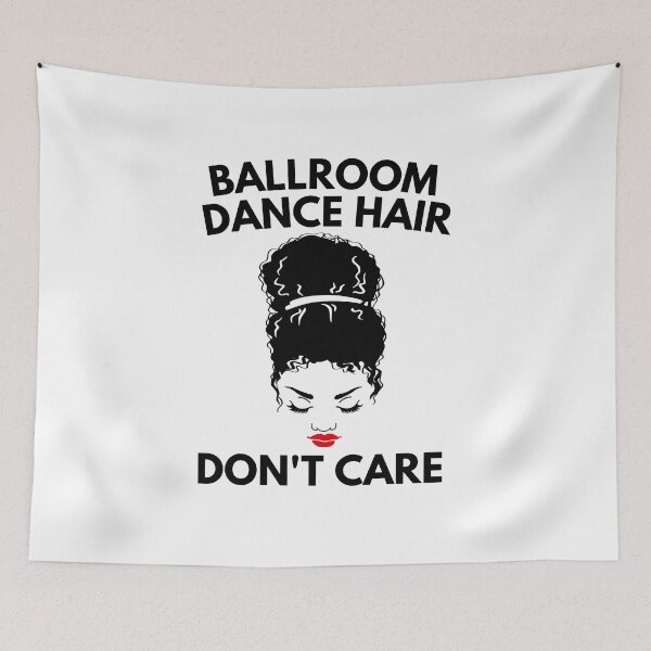 Item preview, Ballroom Dance Hair Dont Care designed and sold by Davestre.
