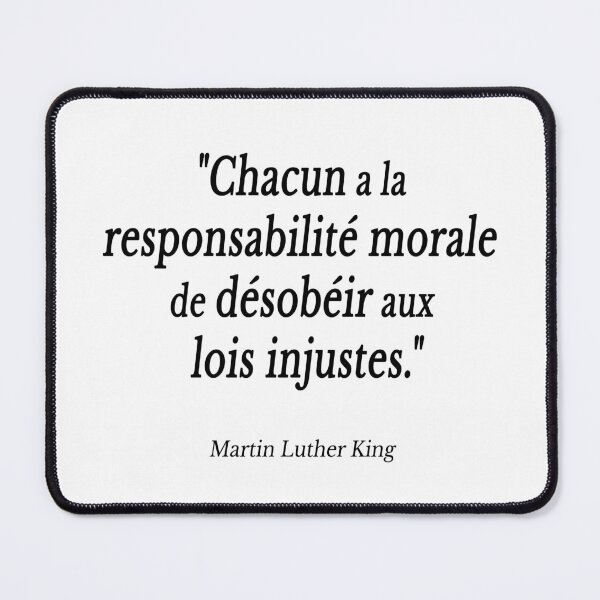 Item preview, Martin Luther King quote Everyone has a moral responsibility to disobey unjust laws. designed and sold by FranceLibre.