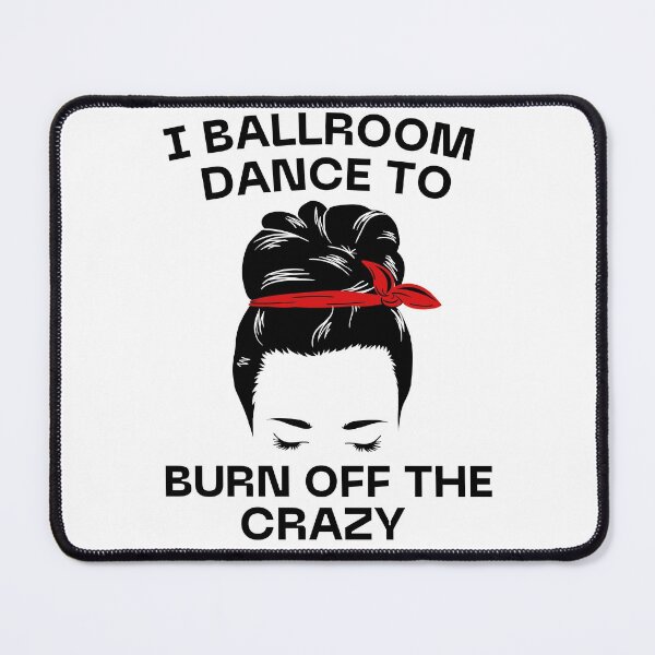 Item preview, I Ballroom Dance Hair To Burn Off The Crazy designed and sold by Davestre.