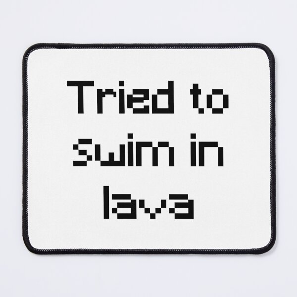 Item preview, Tried to swim in lava designed and sold by Jabaroni.