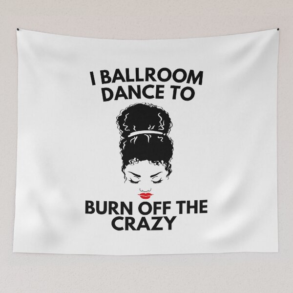 Item preview, I Ballroom Dance Hair To Burn Off The Crazy designed and sold by Davestre.