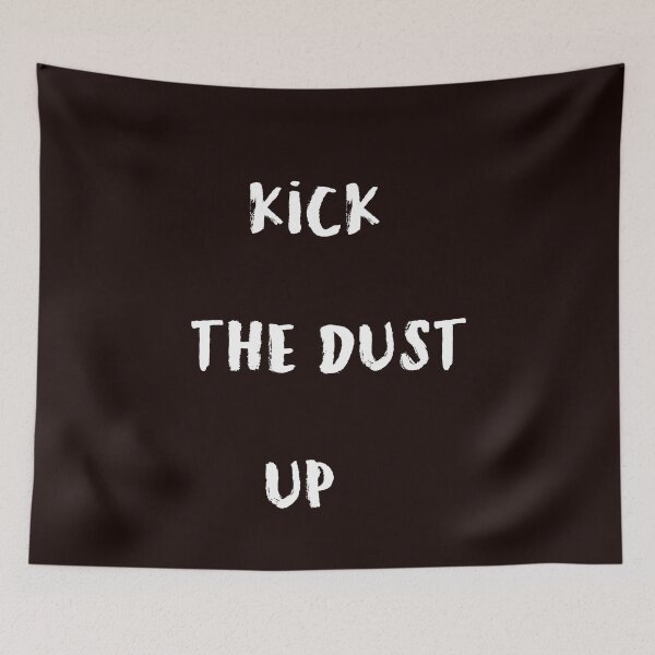 Item preview, Kick The Dust Up designed and sold by WAISLYV.