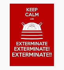 Keep Calm and Exterminate Photographic Print