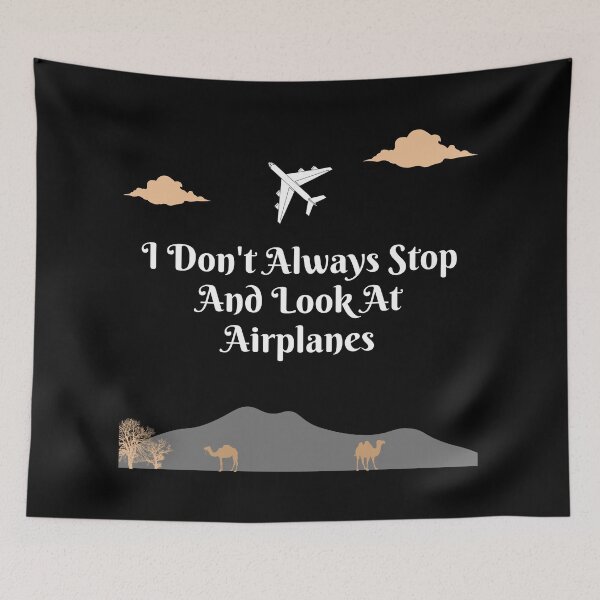 Item preview, I Don't Always Stop And Look At Airplanes designed and sold by TopStyles.