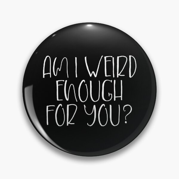 Item preview, Am I Not Weird Enough For You? designed and sold by Legit Hooligan.