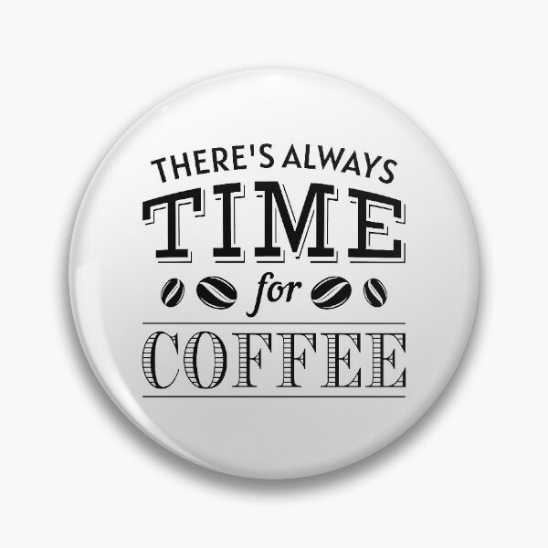 Item preview, There’s Always Time For Coffee designed and sold by cherrific.