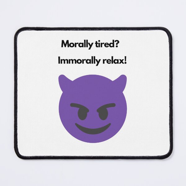 Item preview, Morally tired? Immorally relax! designed and sold by aminazh.