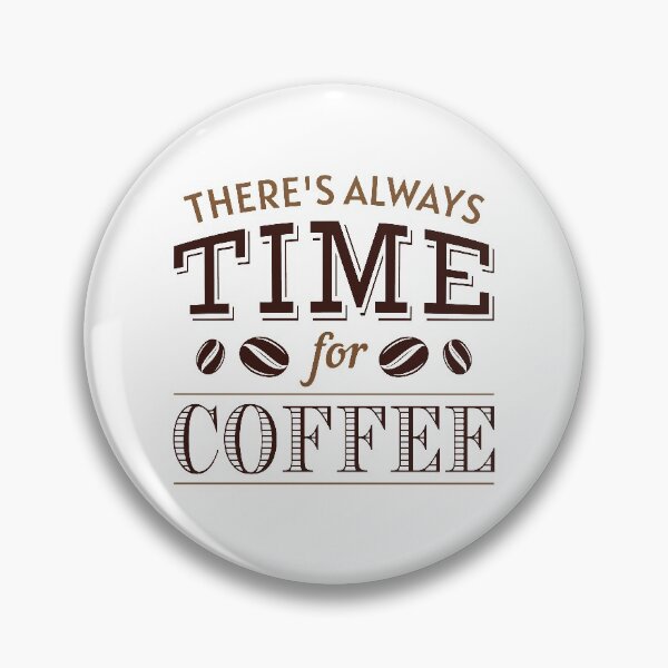 Item preview, There’s Always Time For Coffee designed and sold by cherrific.