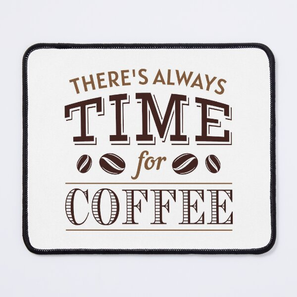 Item preview, There’s Always Time For Coffee designed and sold by cherrific.