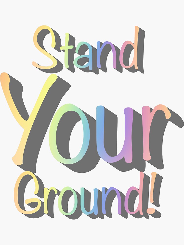 "Stand You Ground Quote" Sticker for Sale by OriginalDanart Redbubble