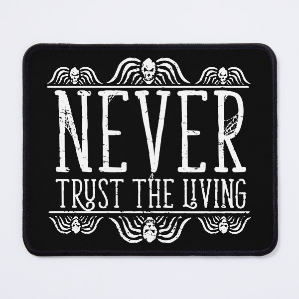Item preview, Never Trust The Living on Black designed and sold by Pink Pineapple Works.