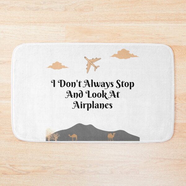 Item preview, I Don't Always Stop And Look At Airplanes designed and sold by TopStyles.
