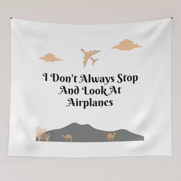Item preview, I Don't Always Stop And Look At Airplanes designed and sold by TopStyles.