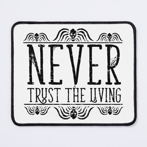 Item preview, Never Trust The Living designed and sold by Pink Pineapple Works.
