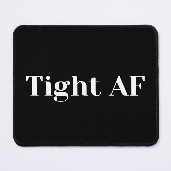 Item preview, Tight AF designed and sold by QLityProducts.