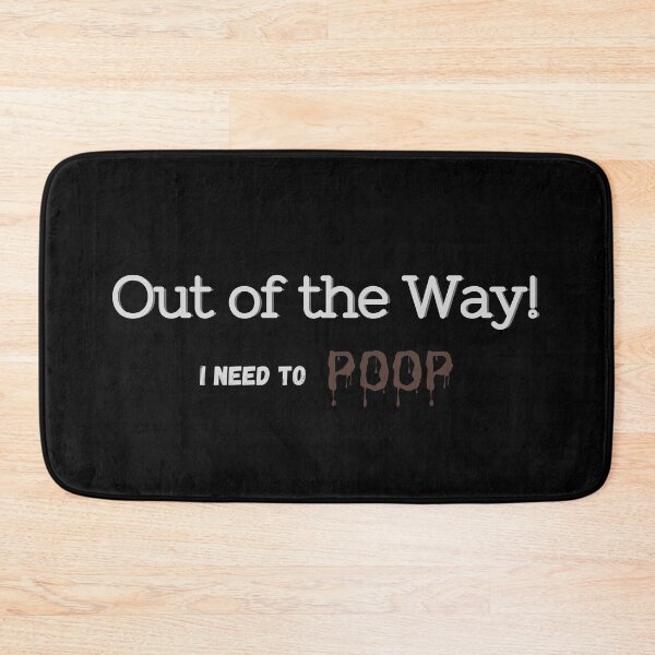 Item preview, Out of the Way I Need to Poop designed and sold by QLityProducts.
