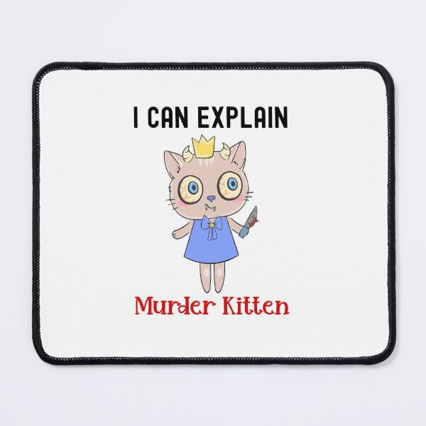 Item preview, What I Can Explain, Murder Kitten designed and sold by SportyDogShop.