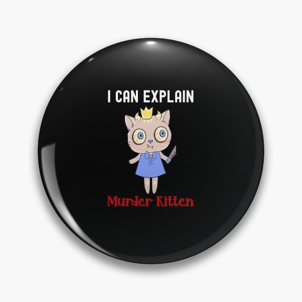 Item preview, What I Can Explain, Murder Kitten designed and sold by SportyDogShop.