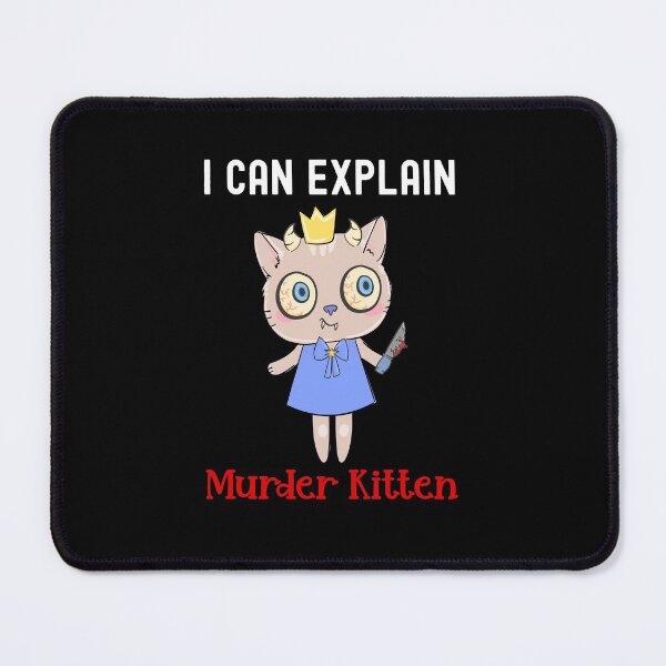 Item preview, What I Can Explain, Murder Kitten designed and sold by SportyDogShop.