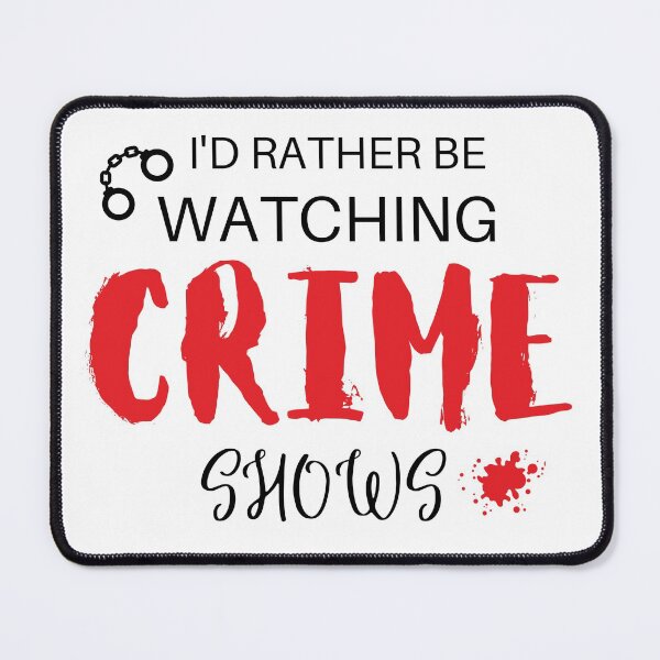Item preview, I'd Rather Be Watching Crime Shows designed and sold by Debbie Rodriguez.