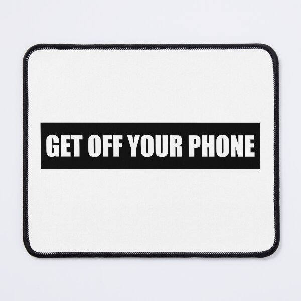 Item preview, Get Off Your Phone designed and sold by HiddenStar02.