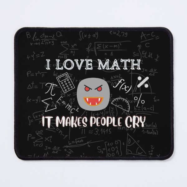 Item preview, I Love Math It Makes People Cry designed and sold by QLityProducts.