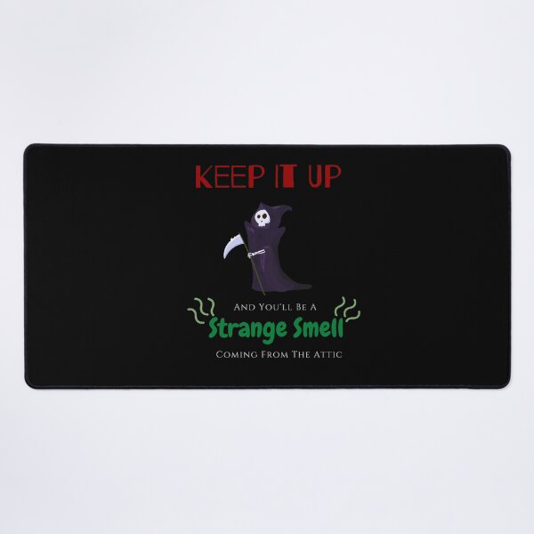 Item preview, Keep it Up and You'll be a Strange Smell Coming from the Attic designed and sold by QLityProducts.