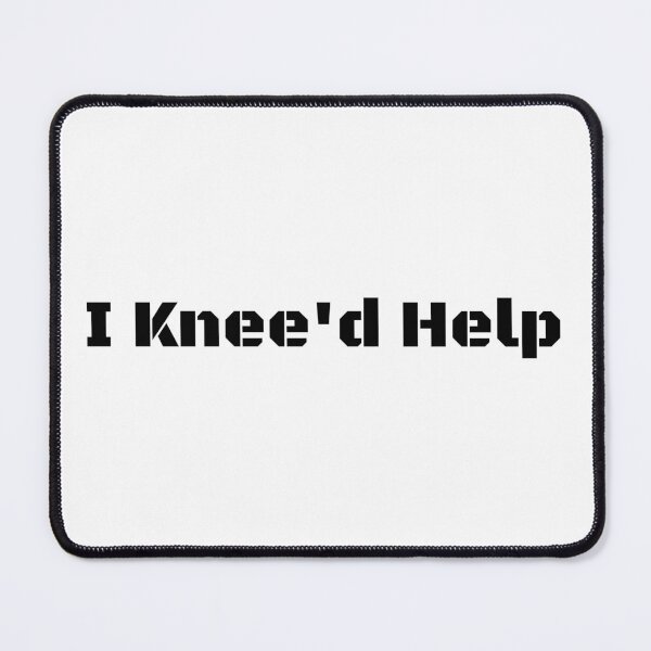 Item preview, I Knee'd help designed and sold by TThousand.