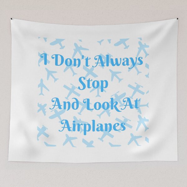 Item preview, I Don't Always Stop And Look At Airplanes designed and sold by TopStyles.