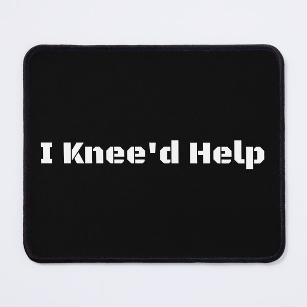 Item preview, I Knee'd help designed and sold by TThousand.