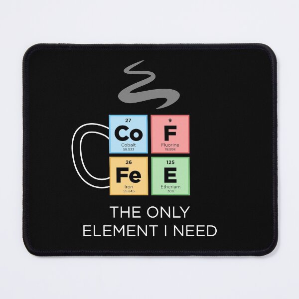 Item preview, COFFEE The Only Element I Need Periodic Table of Elements Color designed and sold by BrianSmith84.