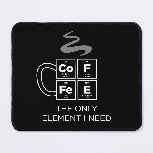 Item preview, COFFEE The Only Element I Need Periodic Table of Elements designed and sold by BrianSmith84.