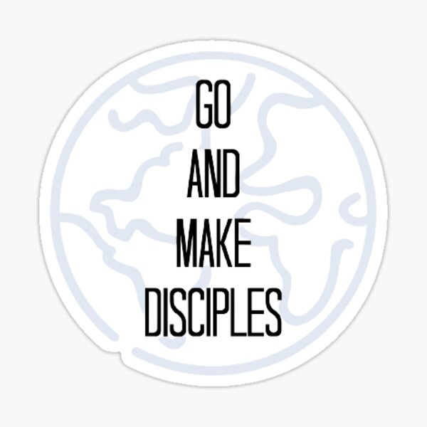 Item preview, go and make disciples sticker designed and sold by Jacqueline Flynt.