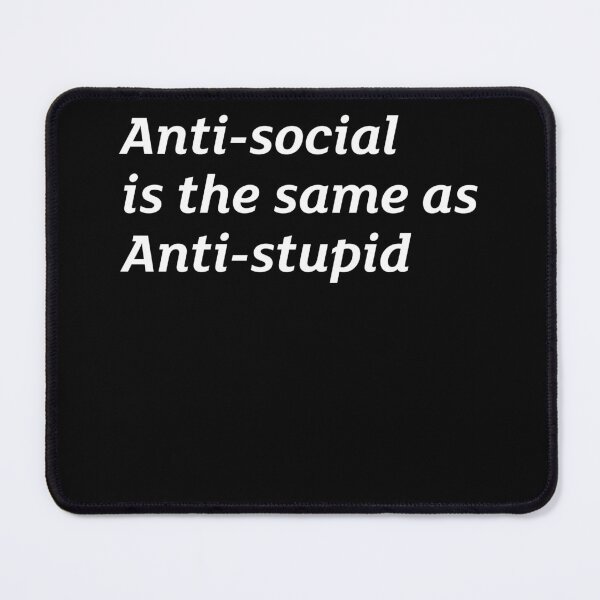 Item preview, Anti-social is the same as Anti-stupid fun sarcastic/  designed and sold by hustlingshop.