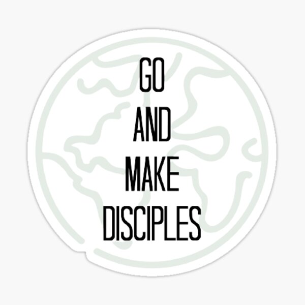 Item preview, go and make disciples sticker designed and sold by Jacqueline Flynt.