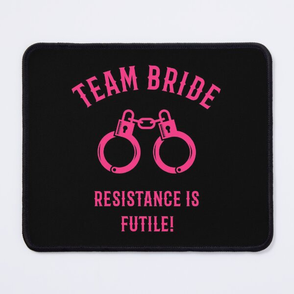 Item preview, Team Bride – Resistance Is Futile! (Handcuffs / Pink) designed and sold by MrFaulbaum.