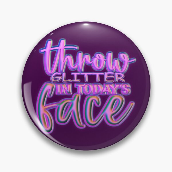 Item preview, Throw Glitter In Today's Face designed and sold by goodguy53.