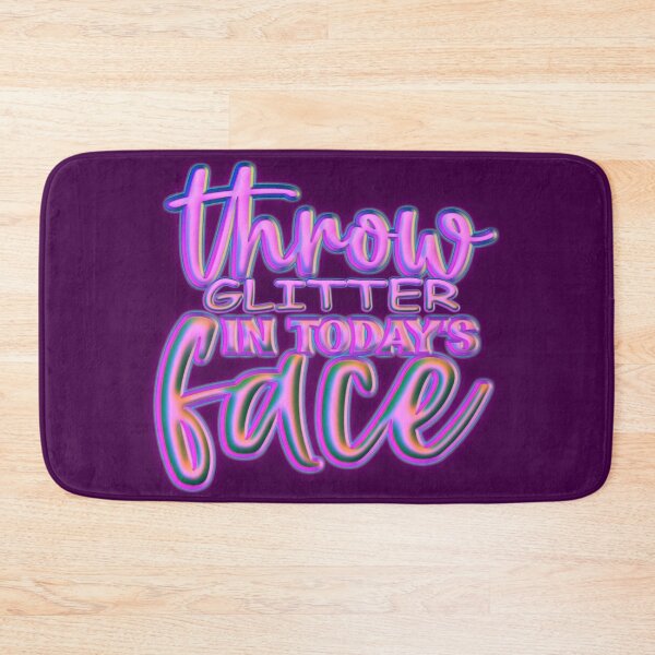 Item preview, Throw Glitter In Today's Face designed and sold by goodguy53.