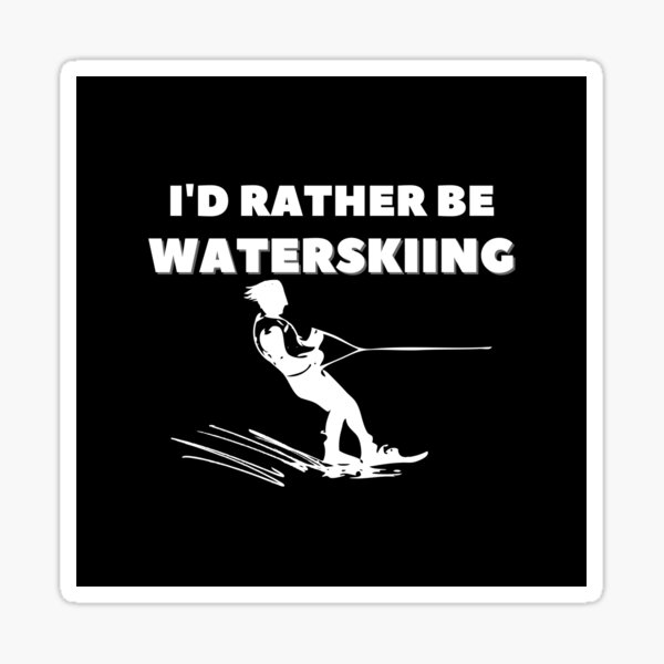 Lettering Car Decal Sticker I'D RATHER BE WATER SKIING SKI SLALOM SKIIS 