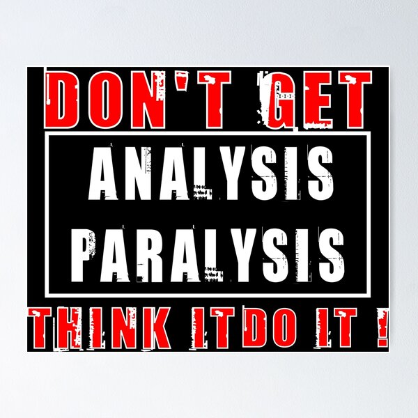 Analysis paralysis black Poster for Sale by EdimQuotes