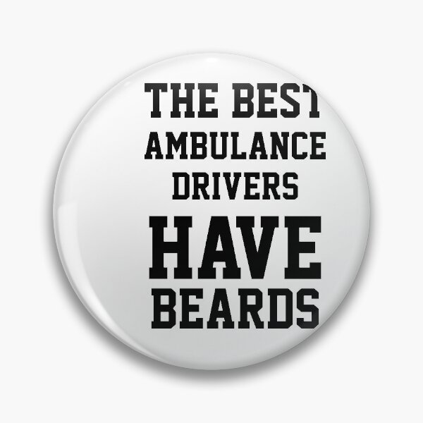 Item preview, The Best Ambulance Drivers Have Beards designed and sold by Yay Design.