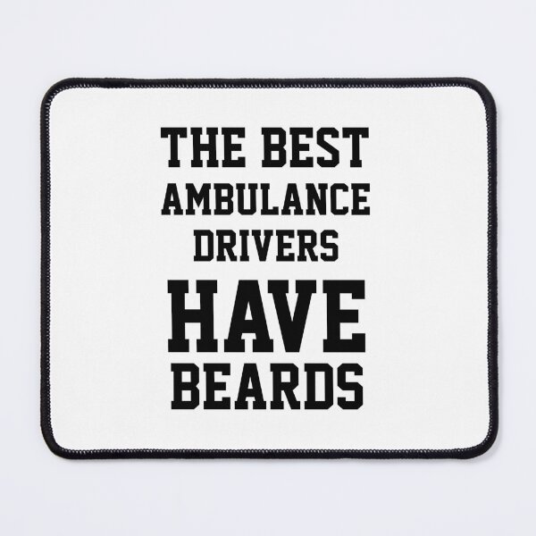 Item preview, The Best Ambulance Drivers Have Beards designed and sold by Yay Design.