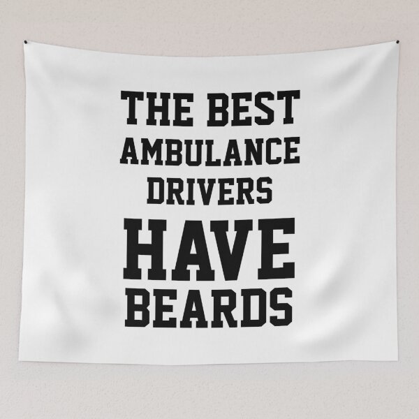 Item preview, The Best Ambulance Drivers Have Beards designed and sold by Yay Design.