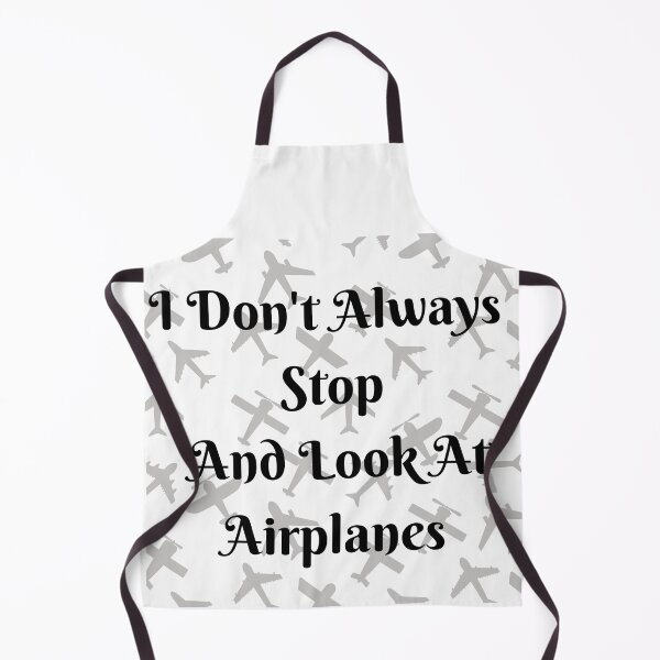 Item preview, I Don't Always Stop And Look At Airplanes designed and sold by TopStyles.