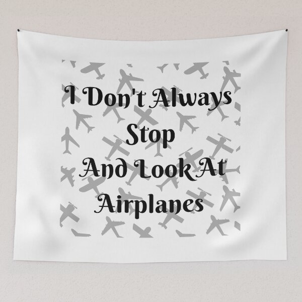 Item preview, I Don't Always Stop And Look At Airplanes designed and sold by TopStyles.